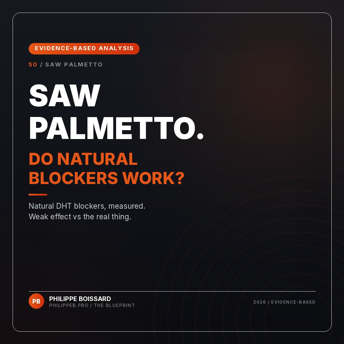 Saw Palmetto and Natural DHT Blockers - evidence-based hair loss analysis by Philippe Boissard, philippeb.pro